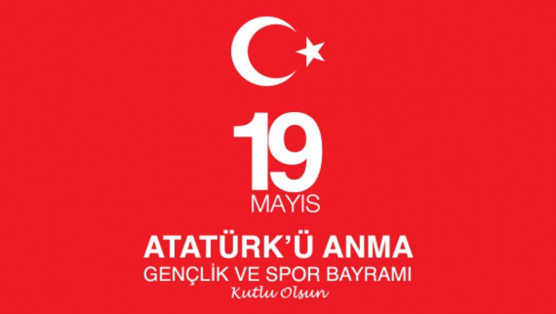 19 MAYIS ATATÜRK'Ü ANMA GENÇLİK VE SPOR BAYRAMI KUTLU OLSUN...